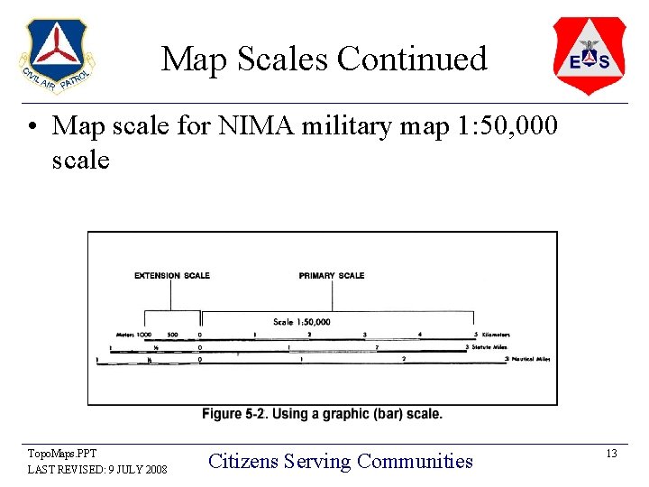 Map Scales Continued • Map scale for NIMA military map 1: 50, 000 scale