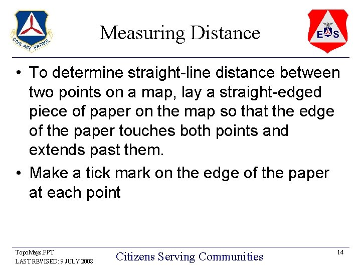 Measuring Distance • To determine straight-line distance between two points on a map, lay