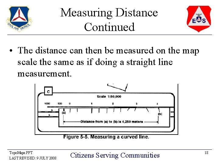 Measuring Distance Continued • The distance can then be measured on the map scale