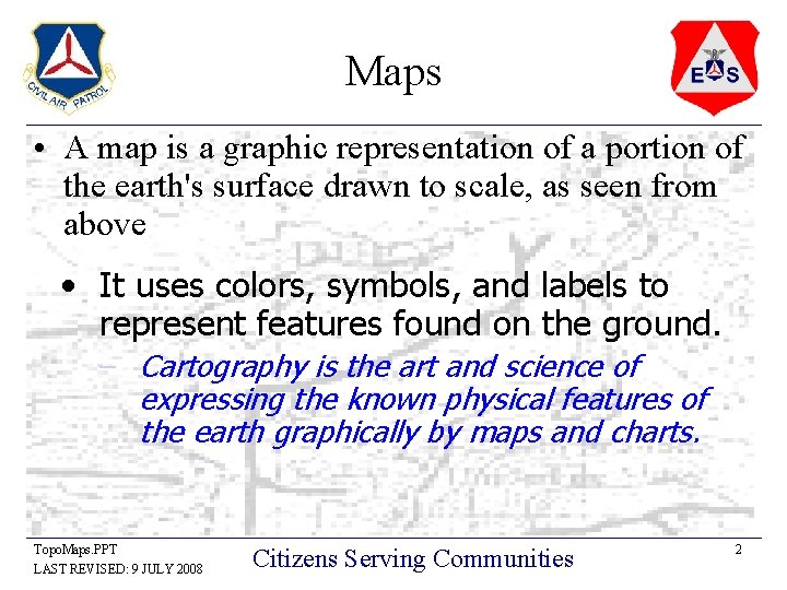 Maps • A map is a graphic representation of a portion of the earth's