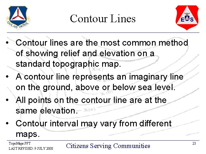 Contour Lines • Contour lines are the most common method of showing relief and