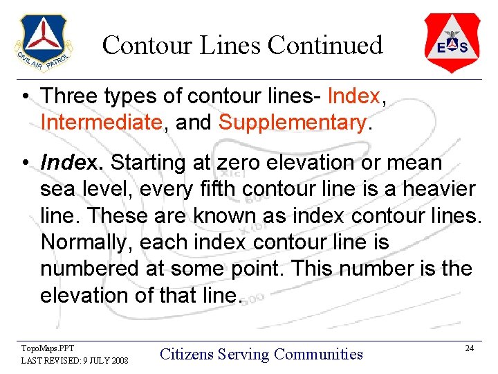 Contour Lines Continued • Three types of contour lines- Index, Intermediate, and Supplementary. •
