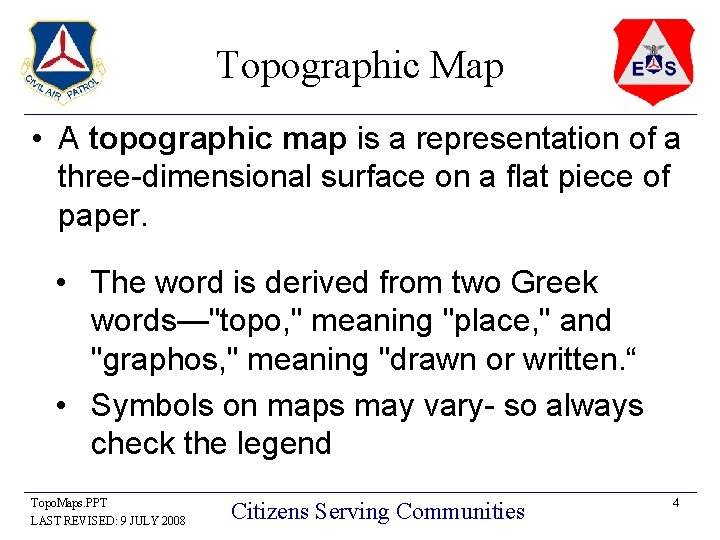 Topographic Map • A topographic map is a representation of a three-dimensional surface on