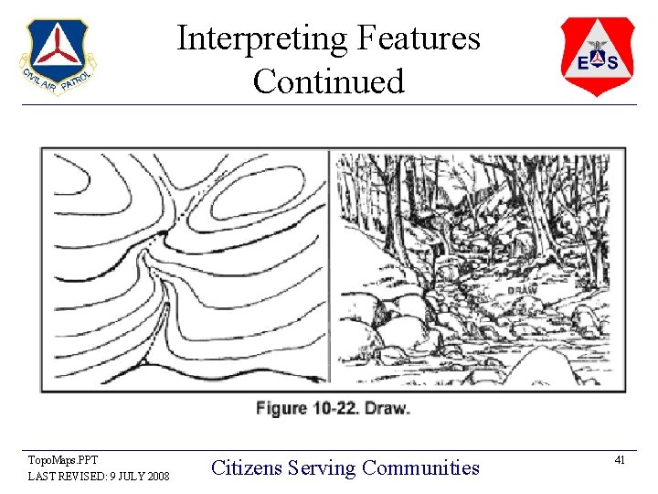 Interpreting Features Continued Topo. Maps. PPT LAST REVISED: 9 JULY 2008 Citizens Serving Communities