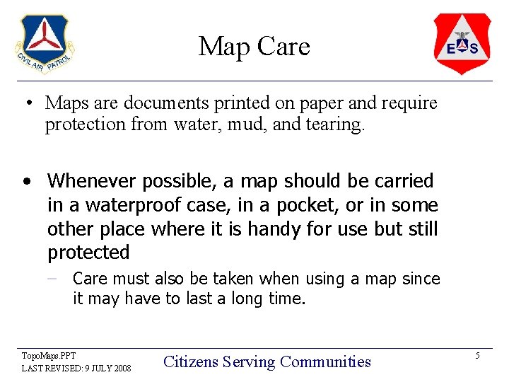 Map Care • Maps are documents printed on paper and require protection from water,