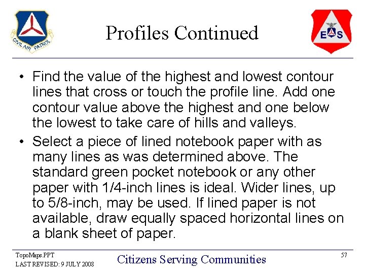 Profiles Continued • Find the value of the highest and lowest contour lines that