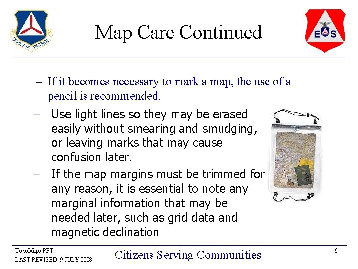 Map Care Continued – If it becomes necessary to mark a map, the use