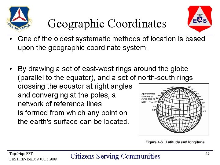 Geographic Coordinates • One of the oldest systematic methods of location is based upon