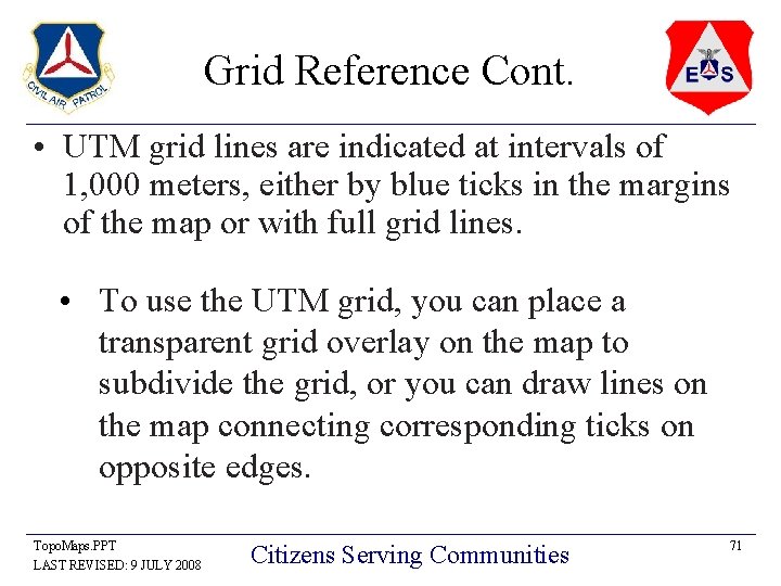 Grid Reference Cont. • UTM grid lines are indicated at intervals of 1, 000