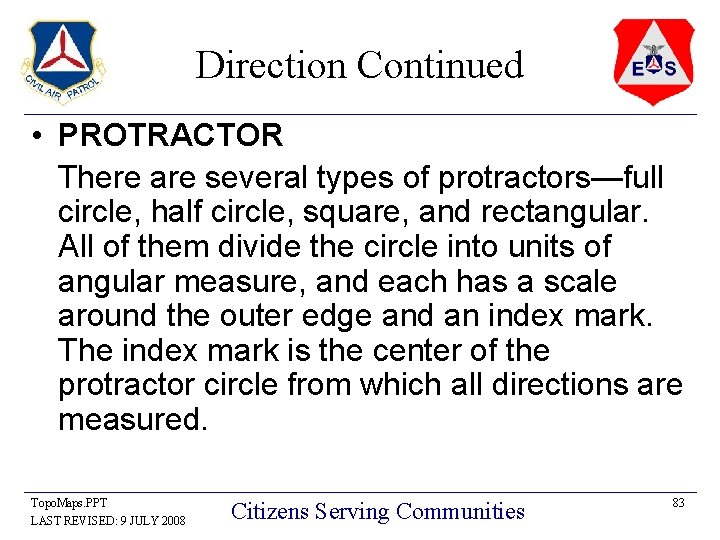 Direction Continued • PROTRACTOR There are several types of protractors—full circle, half circle, square,