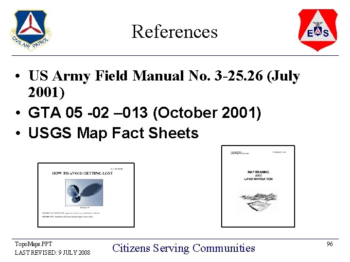 References • US Army Field Manual No. 3 -25. 26 (July 2001) • GTA