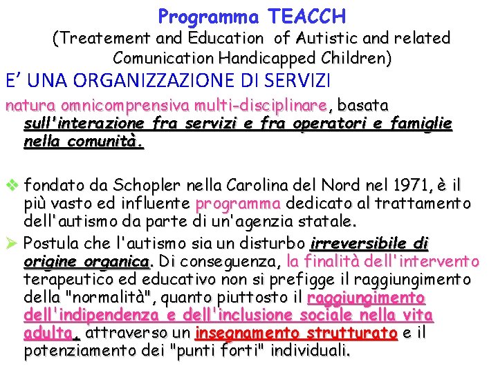 Programma TEACCH (Treatement and Education of Autistic and related Comunication Handicapped Children) E’ UNA