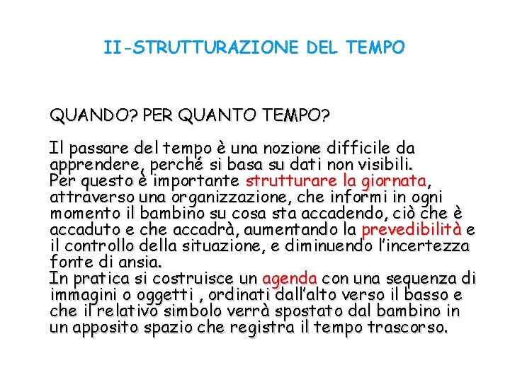 II-STRUTTURAZIONE DEL TEMPO QUANDO? PER QUANTO TEMPO? Il passare del tempo è una nozione