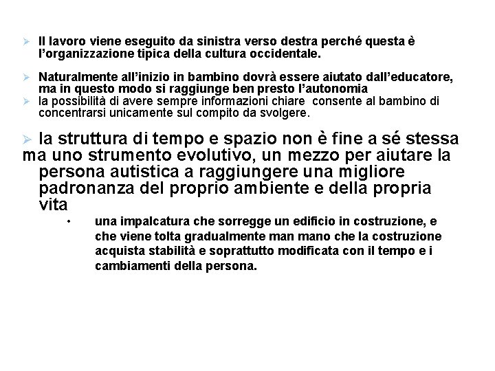  Il lavoro viene eseguito da sinistra verso destra perché questa è l’organizzazione tipica