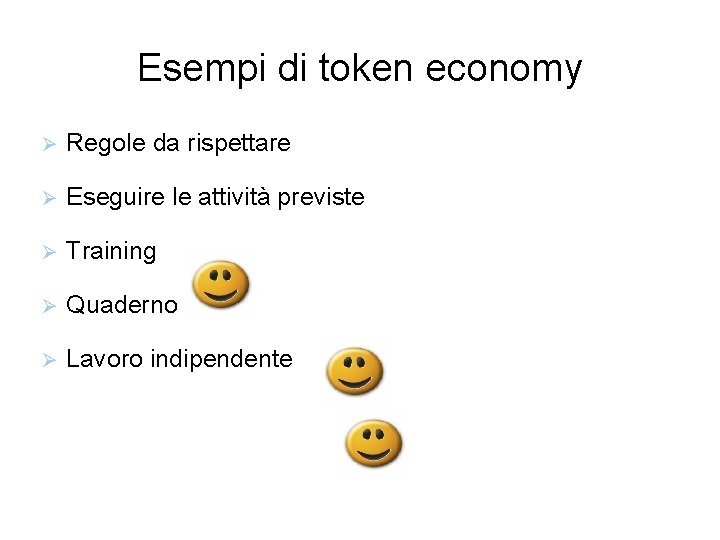 Esempi di token economy Regole da rispettare Eseguire le attività previste Training Quaderno Lavoro