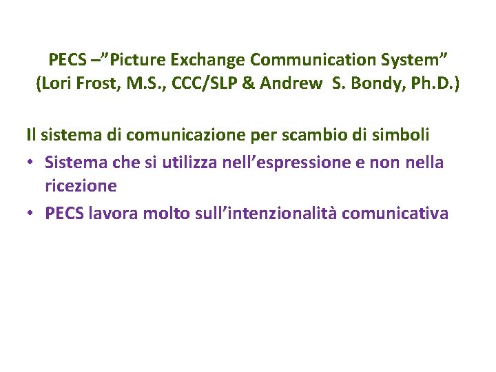 PECS –”Picture Exchange Communication System” (Lori Frost, M. S. , CCC/SLP & Andrew S.