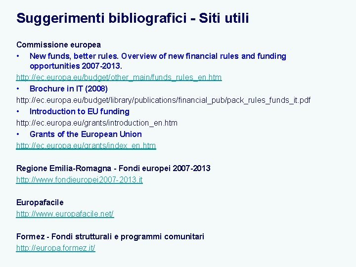 Suggerimenti bibliografici - Siti utili Commissione europea • New funds, better rules. Overview of