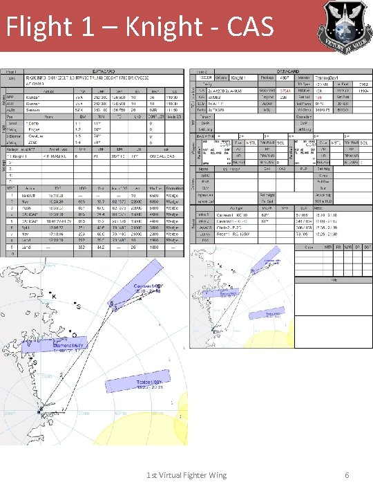 Flight 1 – Knight - CAS 1 st Virtual Fighter Wing 6 