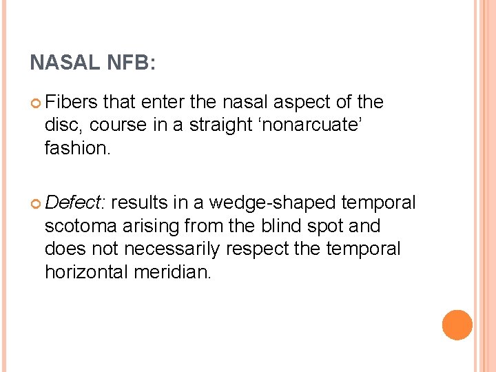 NASAL NFB: Fibers that enter the nasal aspect of the disc, course in a