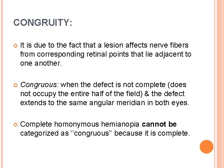 CONGRUITY: It is due to the fact that a lesion affects nerve fibers from