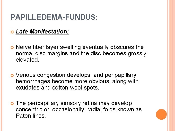 PAPILLEDEMA-FUNDUS: Late Manifestation: Nerve fiber layer swelling eventually obscures the normal disc margins and