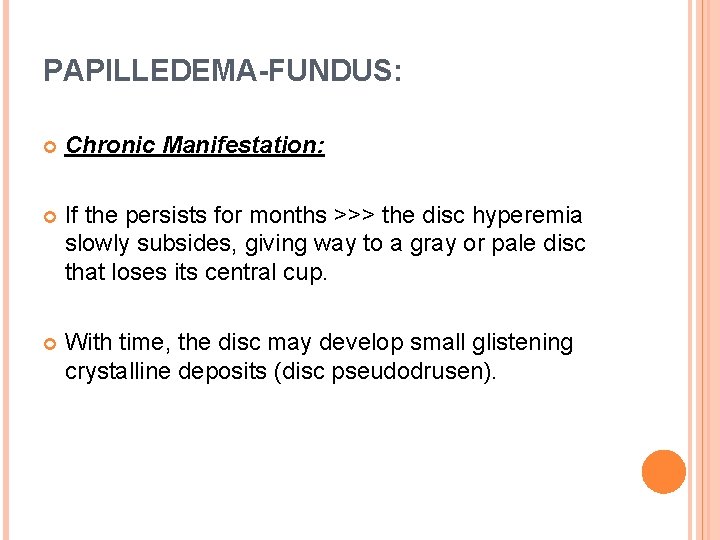PAPILLEDEMA-FUNDUS: Chronic Manifestation: If the persists for months >>> the disc hyperemia slowly subsides,