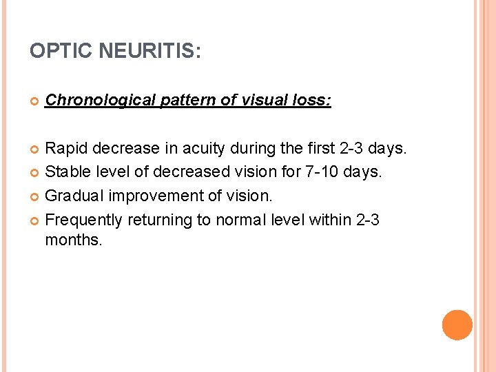 OPTIC NEURITIS: Chronological pattern of visual loss: Rapid decrease in acuity during the first