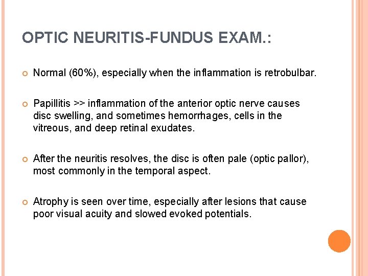 OPTIC NEURITIS-FUNDUS EXAM. : Normal (60%), especially when the inflammation is retrobulbar. Papillitis >>