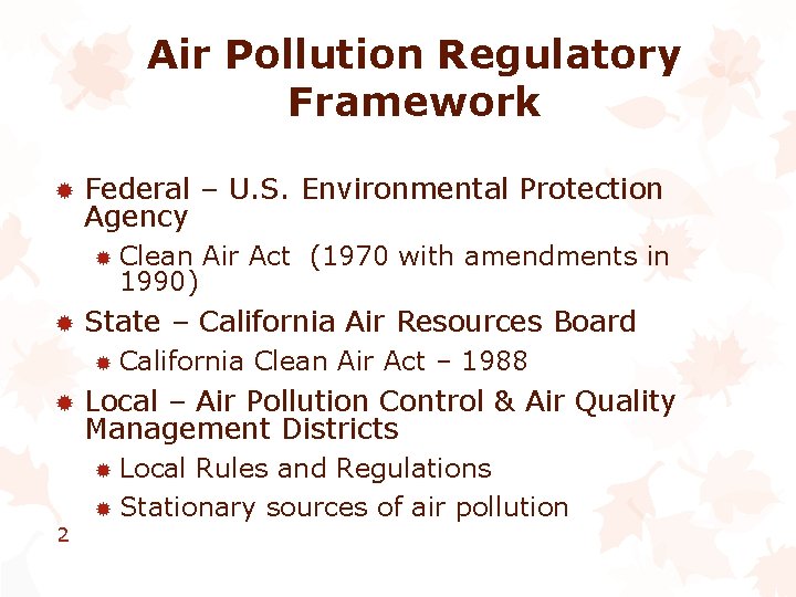 Air Pollution Regulatory Framework ® Federal – U. S. Environmental Protection Agency ® ®