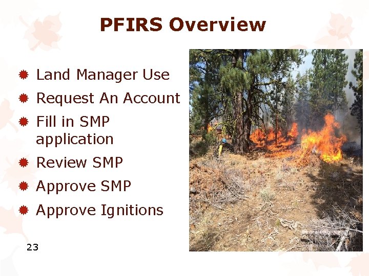 PFIRS Overview ® Land Manager Use ® Request An Account ® Fill in SMP