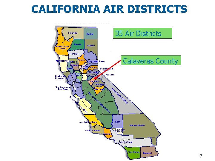 CALIFORNIA AIR DISTRICTS 35 Air Districts Calaveras County 7 