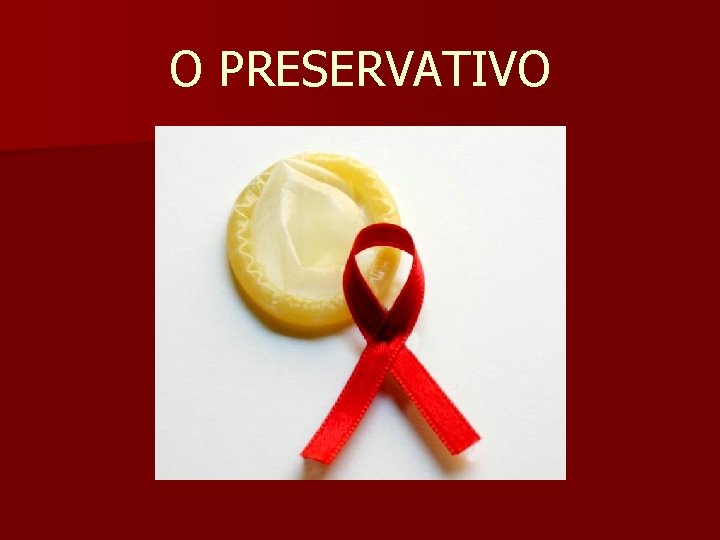 O PRESERVATIVO 