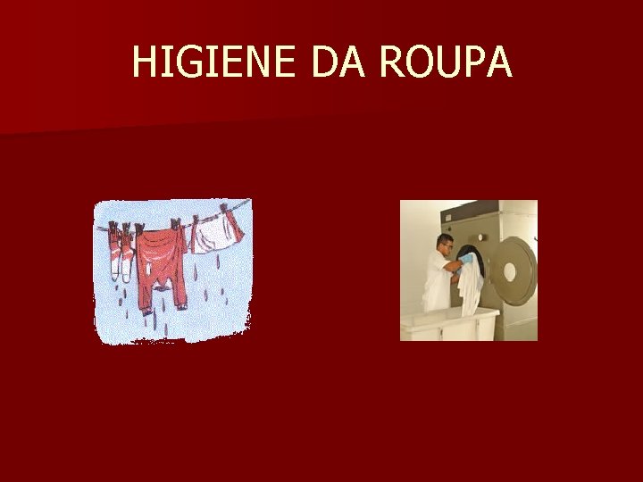 HIGIENE DA ROUPA 