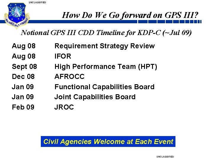 UNCLASSIFIED How Do We Go forward on GPS III? Notional GPS III CDD Timeline
