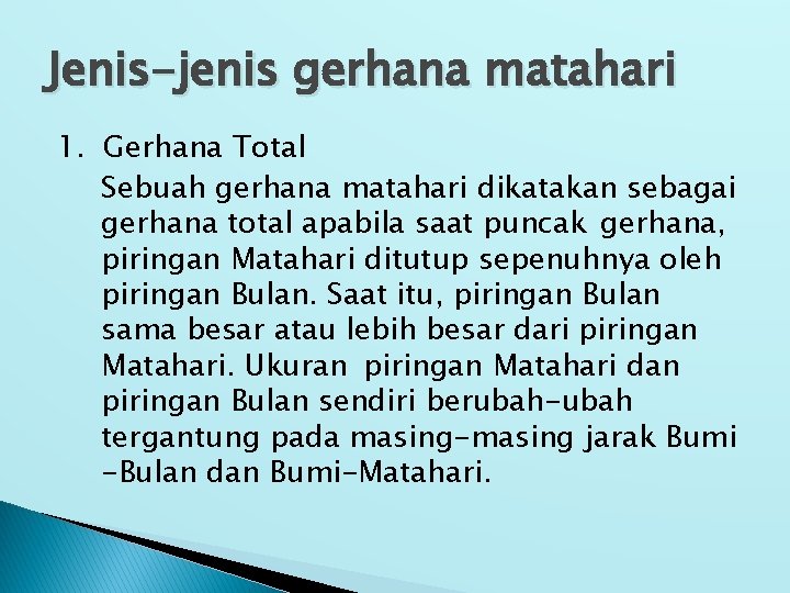 Jenis-jenis gerhana matahari 1. Gerhana Total Sebuah gerhana matahari dikatakan sebagai gerhana total apabila