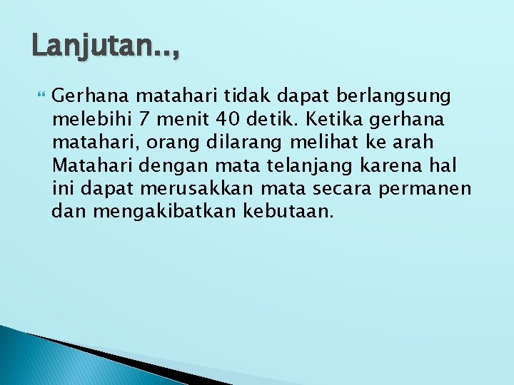 Lanjutan. . , Gerhana matahari tidak dapat berlangsung melebihi 7 menit 40 detik. Ketika