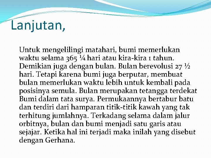 Lanjutan, Untuk mengelilingi matahari, bumi memerlukan waktu selama 365 ¼ hari atau kira-kira 1