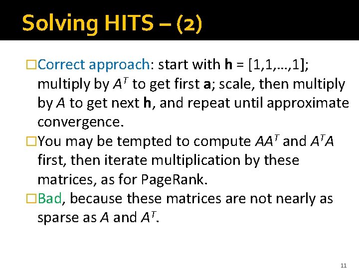 Solving HITS – (2) �Correct approach: start with h = [1, 1, …, 1];