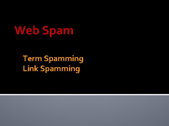 Web Spam Term Spamming Link Spamming 