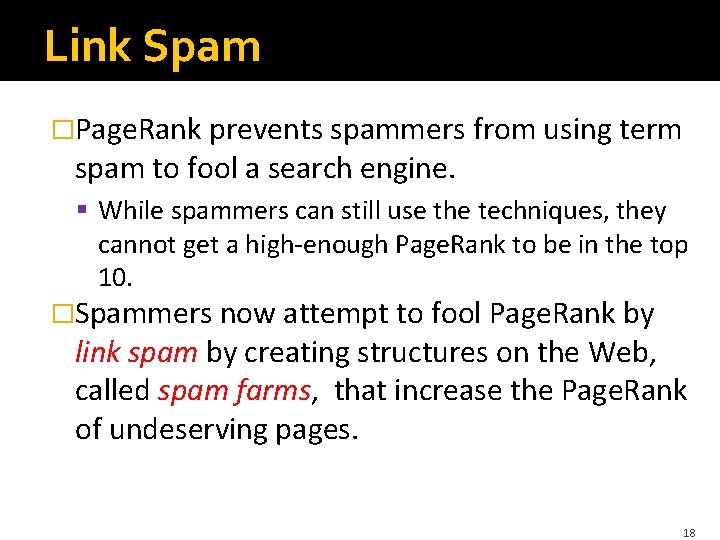 Link Spam �Page. Rank prevents spammers from using term spam to fool a search