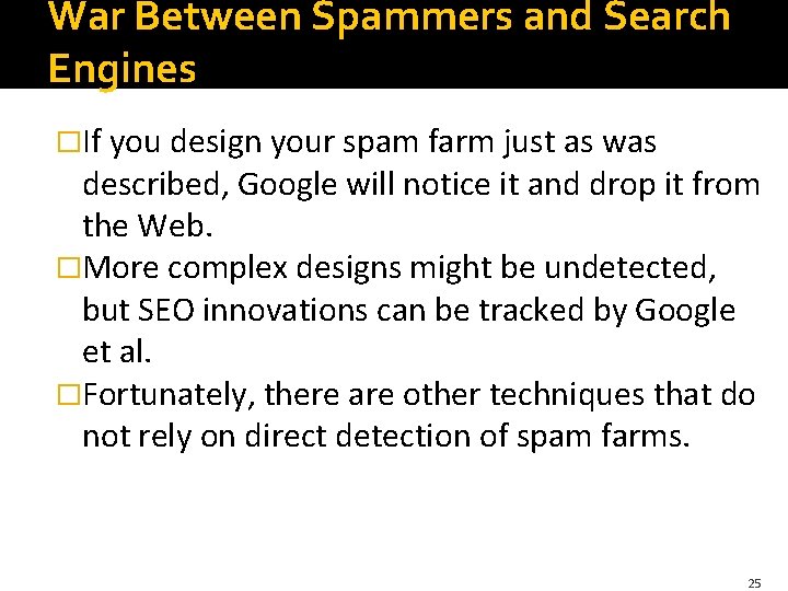 War Between Spammers and Search Engines �If you design your spam farm just as