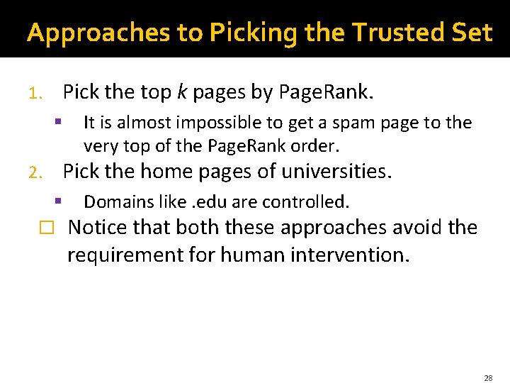 Approaches to Picking the Trusted Set Pick the top k pages by Page. Rank.