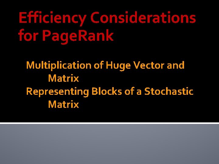 Efficiency Considerations for Page. Rank Multiplication of Huge Vector and Matrix Representing Blocks of