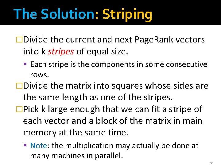The Solution: Striping �Divide the current and next Page. Rank vectors into k stripes