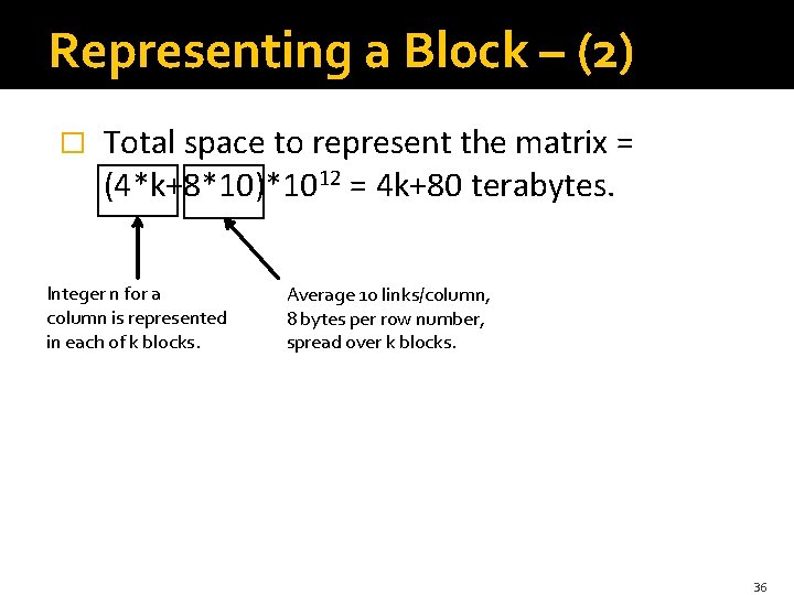 Representing a Block – (2) � Total space to represent the matrix = (4*k+8*10)*1012