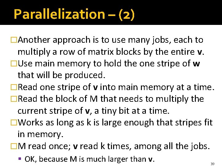 Parallelization – (2) �Another approach is to use many jobs, each to multiply a