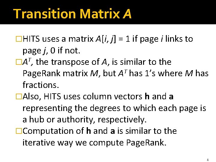 Transition Matrix A �HITS uses a matrix A[i, j] = 1 if page i