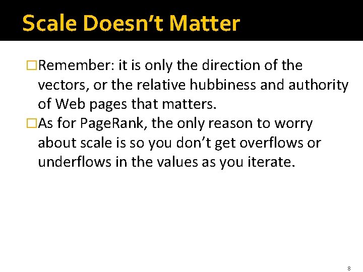 Scale Doesn’t Matter �Remember: it is only the direction of the vectors, or the