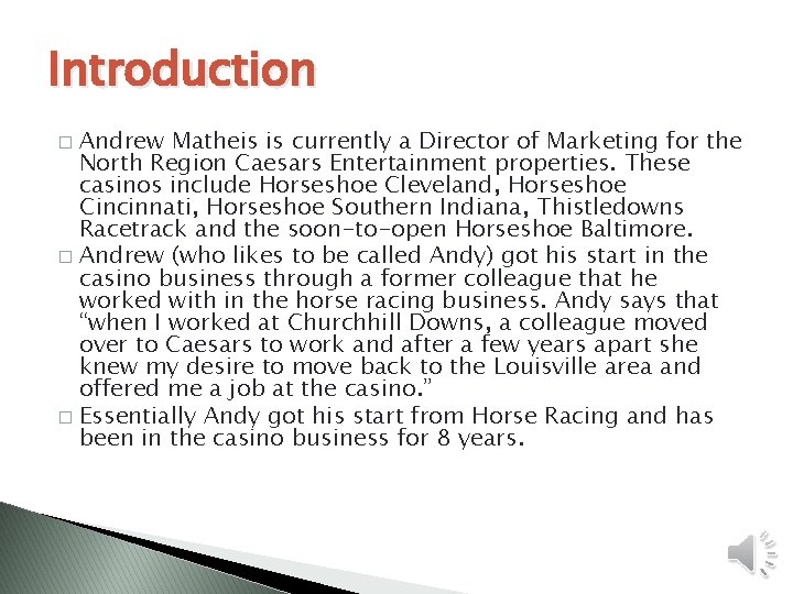 Introduction Andrew Matheis is currently a Director of Marketing for the North Region Caesars
