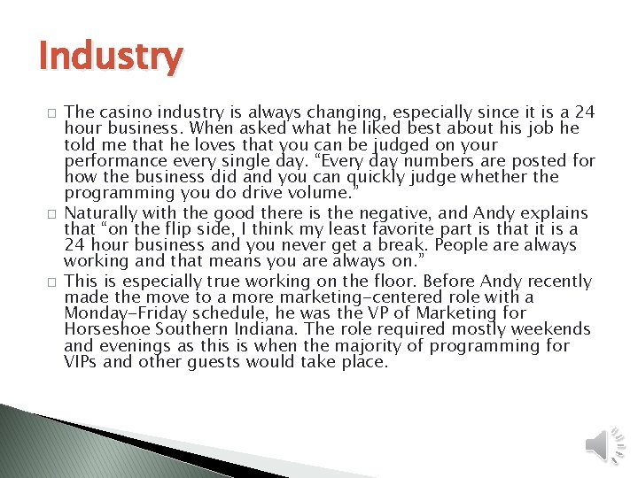 Industry � � � The casino industry is always changing, especially since it is